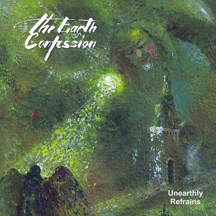 The Earth Confession - Unearthly Refrains